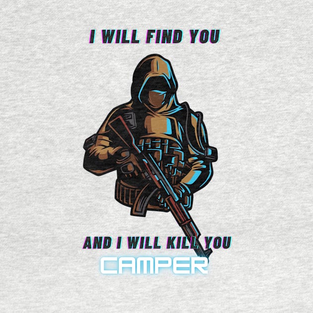 Camper, I will find you and i will kill you by Darth Noob